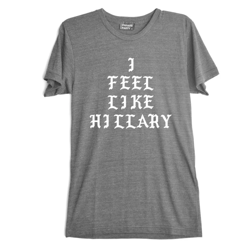 I FEEL LIKE HILLARY [TEE] sold by PRIVATE PARTY