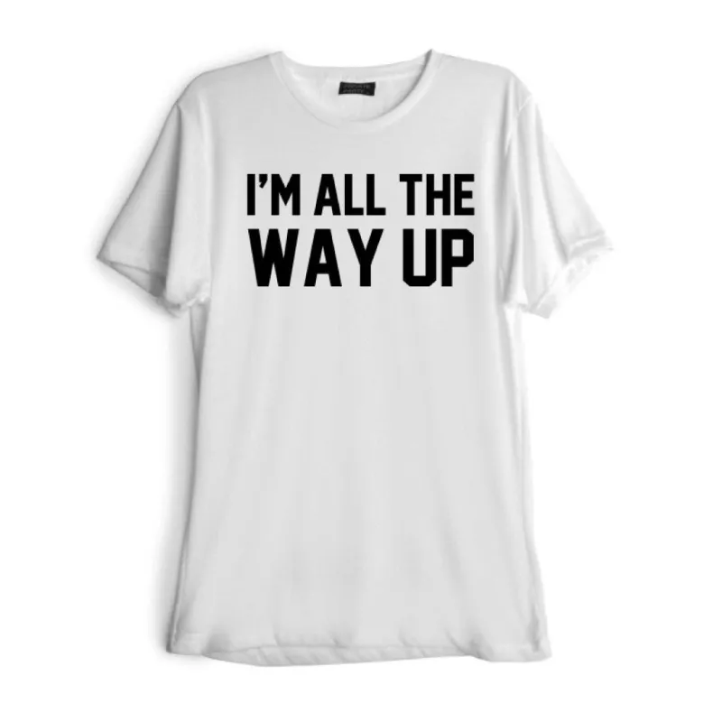 I'M ALL THE WAY UP [TEE] sold by PRIVATE PARTY
