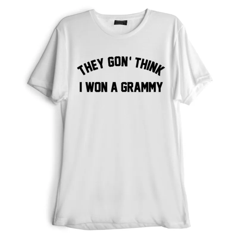 THEY GON' THINK I WON A GRAMMY [TEE] sold by PRIVATE PARTY