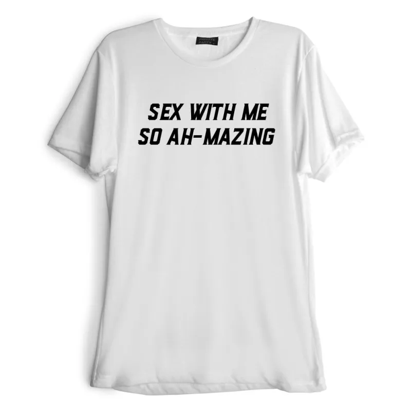 SEX WITH ME SO AH-MAZING [TEE] sold by PRIVATE PARTY