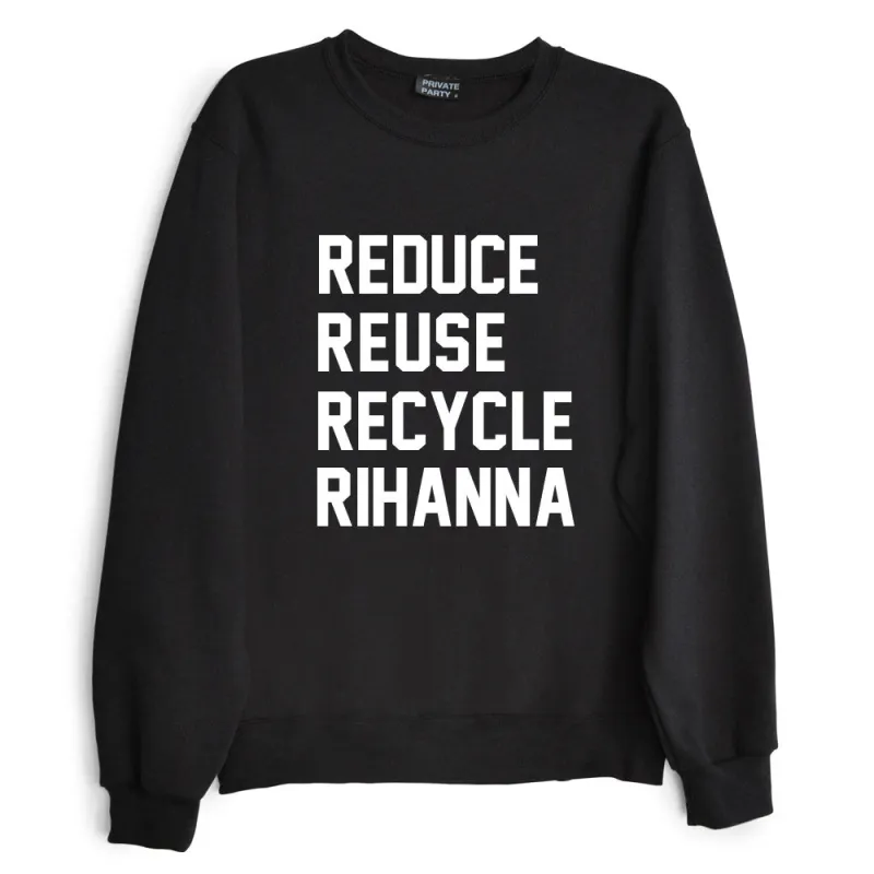 REDUCE REUSE RECYCLE RIHANNA sold by PRIVATE PARTY