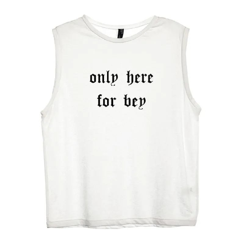 ONLY HERE FOR BEY [WOMEN'S MUSCLE TANK] sold by PRIVATE PARTY
