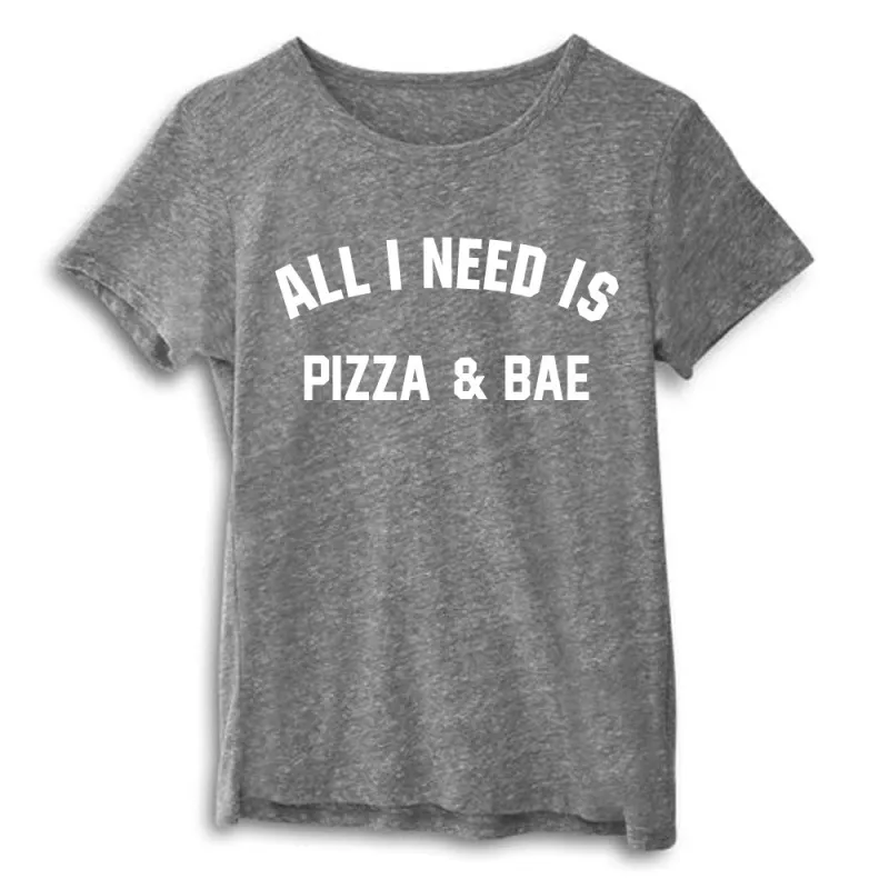 ALL I NEED IS PIZZA & BAE [WOMEN'S TEE] sold by PRIVATE PARTY