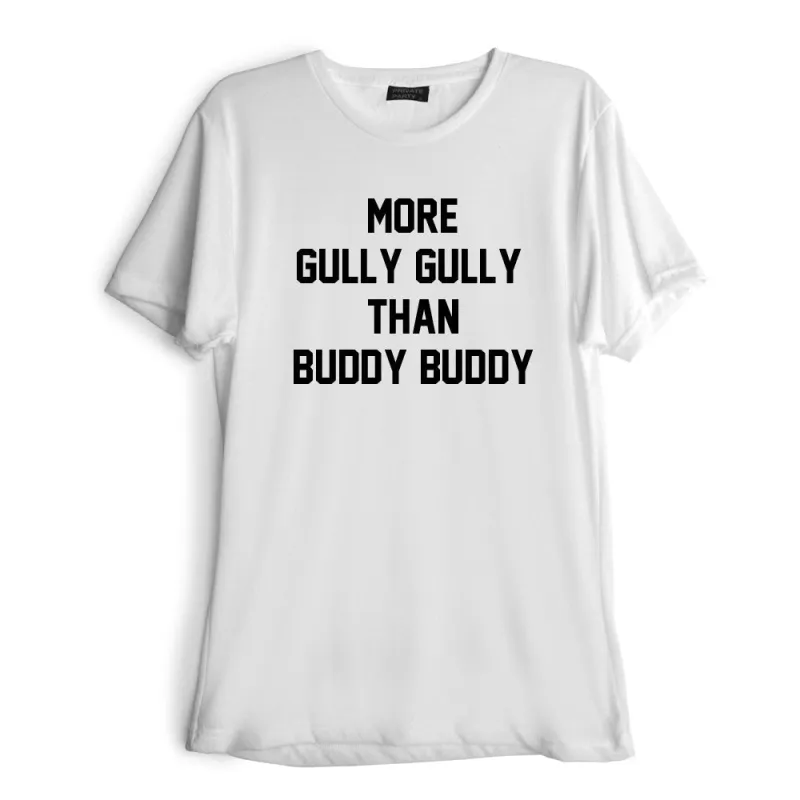 MORE GULLY GULLY THAN BUDDY BUDDY [TEE] sold by PRIVATE PARTY
