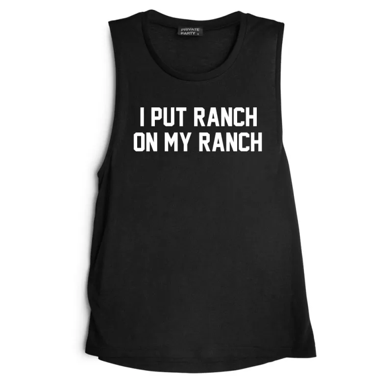 I PUT RANCH ON MY RANCH [MUSCLE TANK] sold by PRIVATE PARTY
