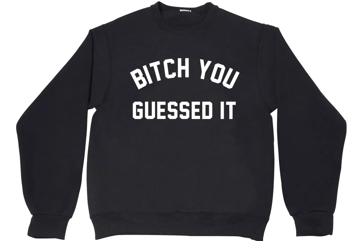 BITCH YOU GUESSED IT sold by PRIVATE PARTY