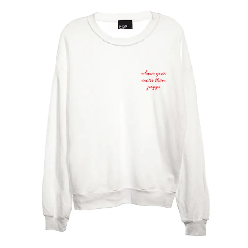 I LOVE YOU MORE THAN PIZZA [UNISEX CREWNECK SWEATSHIRT] sold by PRIVATE PARTY