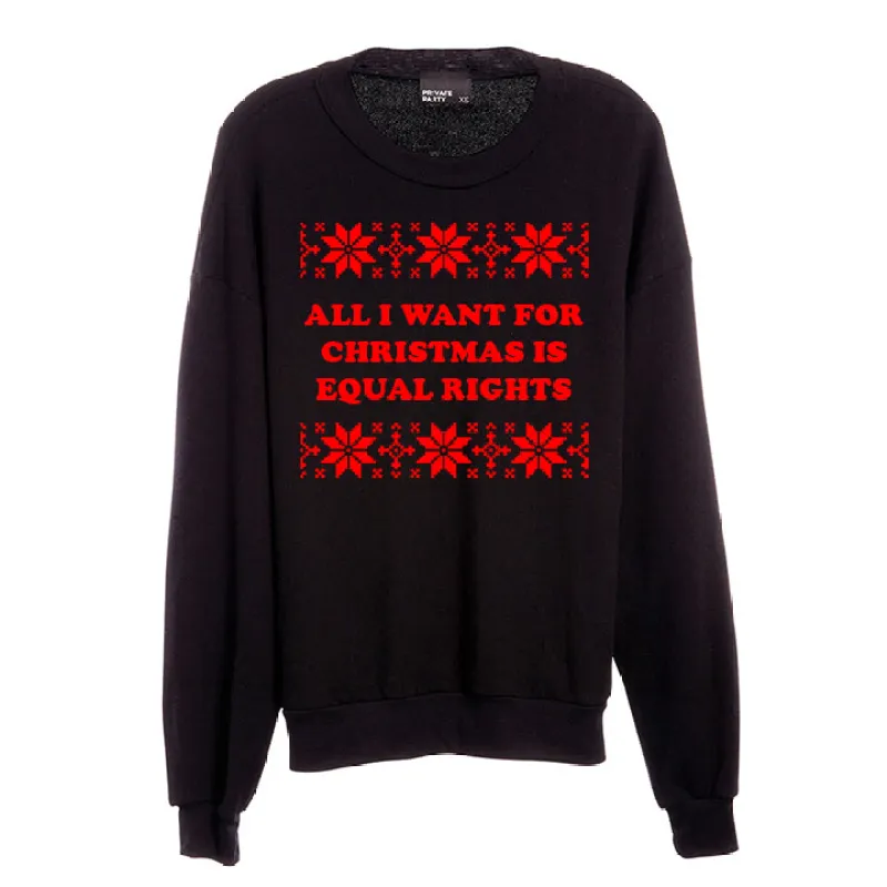 ALL I WANT FOR CHRISTMAS IS EQUAL RIGHTS [UNISEX CREWNECK SWEATSHIRT] sold by PRIVATE PARTY