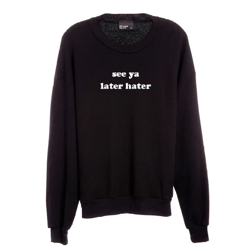 SEE YA LATER HATER [UNISEX CREWNECK SWEATSHIRT] sold by PRIVATE PARTY