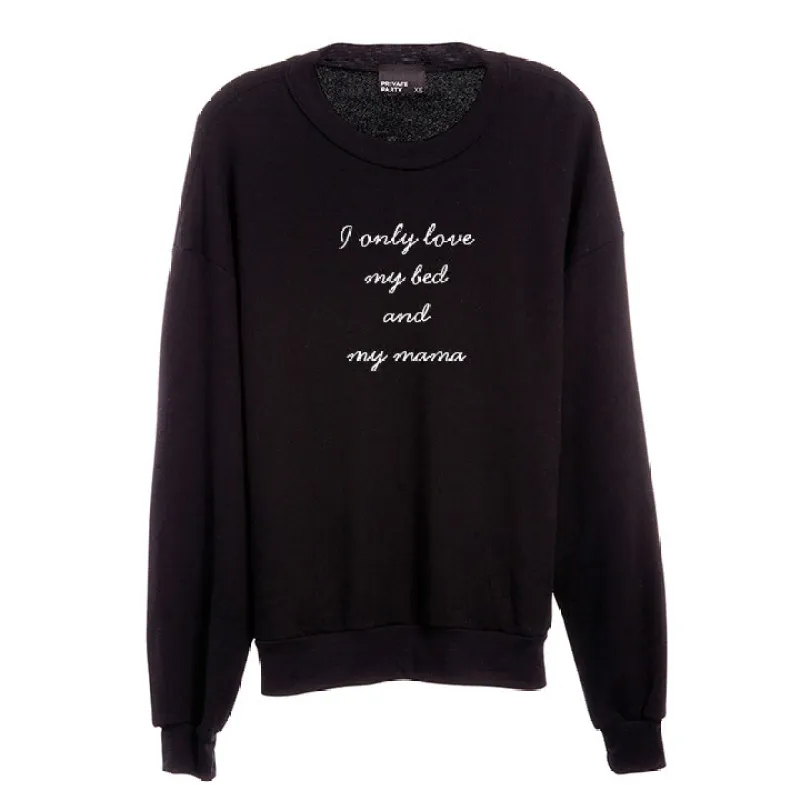I ONLY LOVE MY BED AND MY MAMA [UNISEX CREWNECK SWEATSHIRT] sold by PRIVATE PARTY