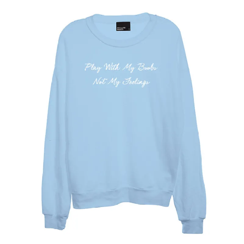 PLAY WITH MY BOOBS NOT MY FEELINGS [UNISEX CREWNECK SWEATSHIRT] made by PRIVATE PARTY