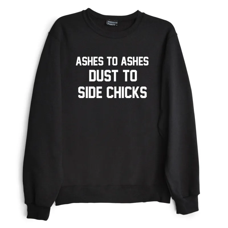 ASHES TO ASHES DUST TO SIDE CHICKS sold by PRIVATE PARTY