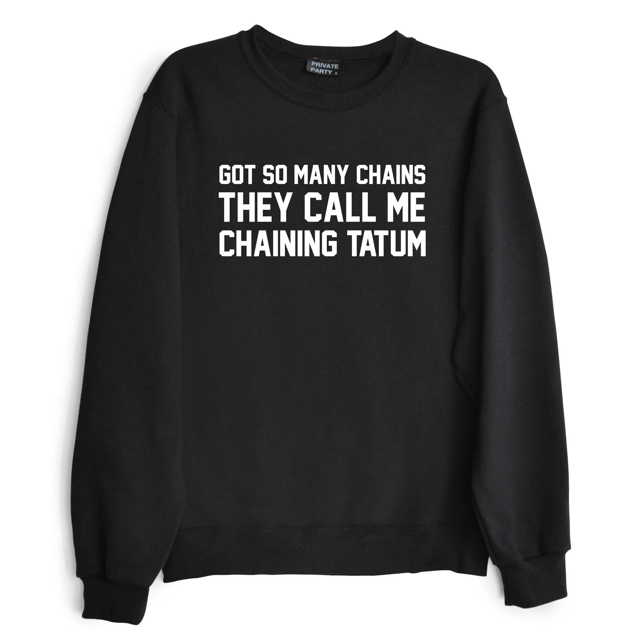 GOT SO MANY CHAINS THEY CALL ME CHAINING TATUM sold by PRIVATE PARTY