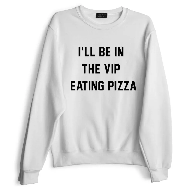 I'LL BE IN THE VIP EATING PIZZA sold by PRIVATE PARTY