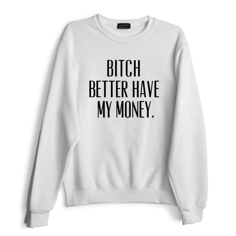 BITCH BETTER HAVE MY MONEY. sold by PRIVATE PARTY