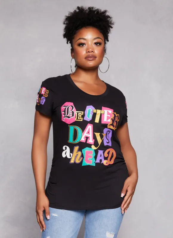 Plus Size Better Days Ahead Ruched Graphic Tee sold by Rainbow