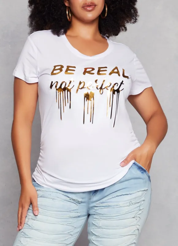 Plus Size Be Real Not Perfect Foil Screen Graphic Tee sold by Rainbow
