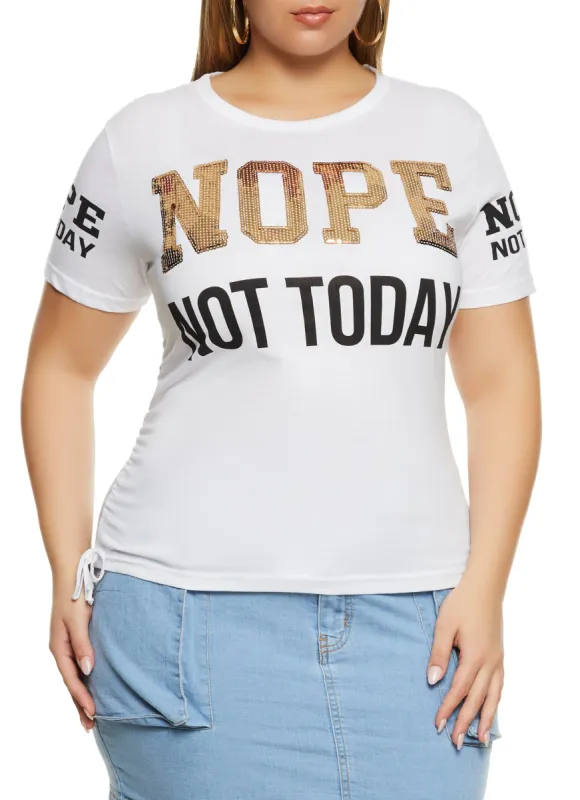 Plus Size Sequin Nope Not Today Ruched Graphic Tee sold by Rainbow