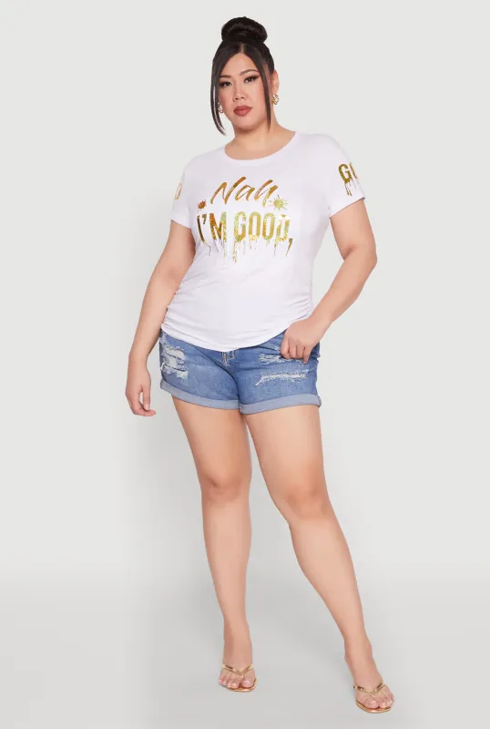 Plus Size Nah Im Good 3D Foil Graphic Tee sold by Rainbow