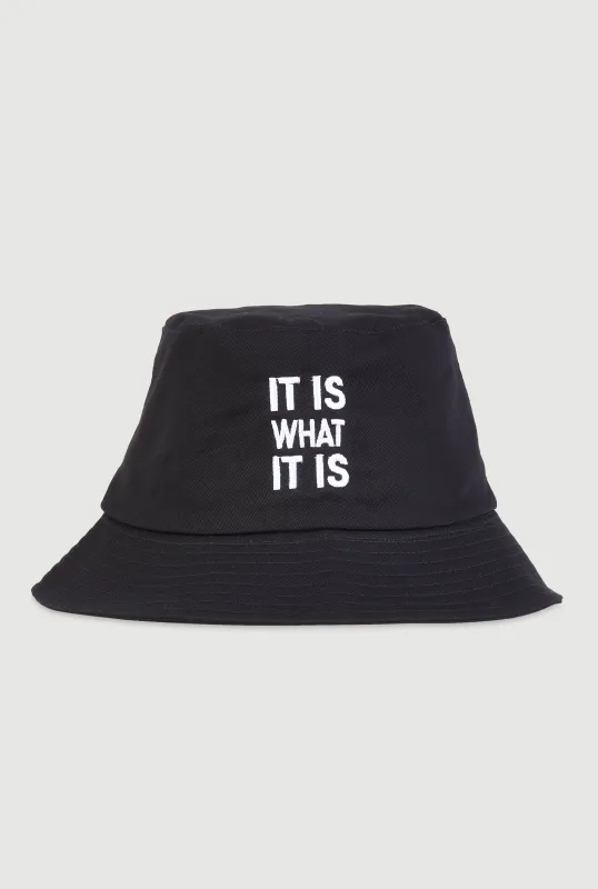 It Is What It Is Embroidered Bucket Hat sold by Rainbow