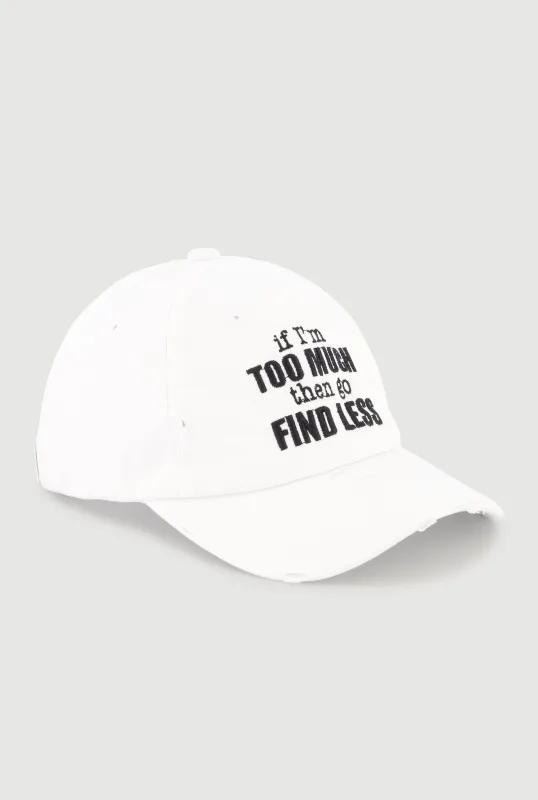 If Im Too Much Then Go Find Less Baseball Cap made by Rainbow