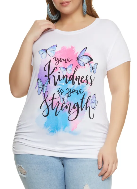 Plus Size Your Kindness Is Your Strength Ruched Graphic Tee sold by Rainbow
