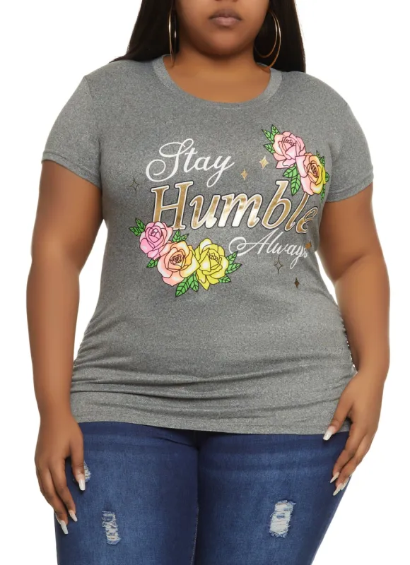 Plus Size Stay Humble Always Graphic Tee made by Rainbow