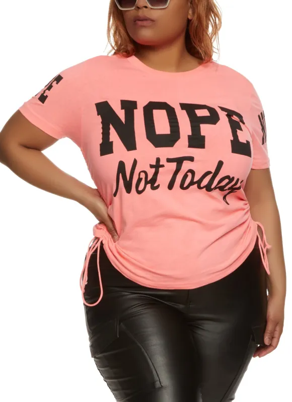 Plus Size Nope Not Today Ruched Tee sold by Rainbow