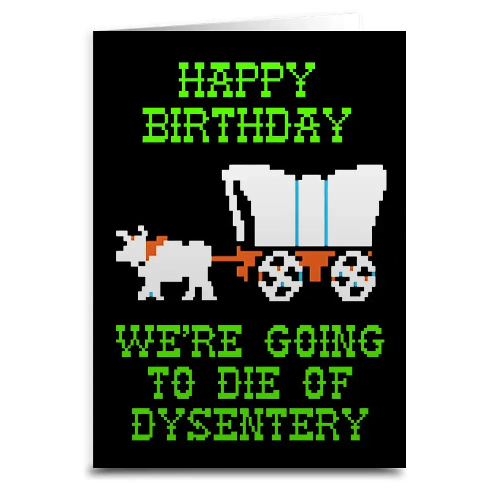 Happy Birthday We're Going To Die Of Dysentery Card sold by Sunbeam