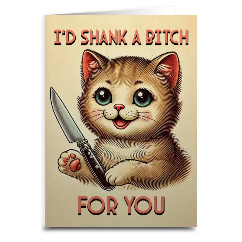 I'd Shank A Bitch For You Card sold by Sunbeam
