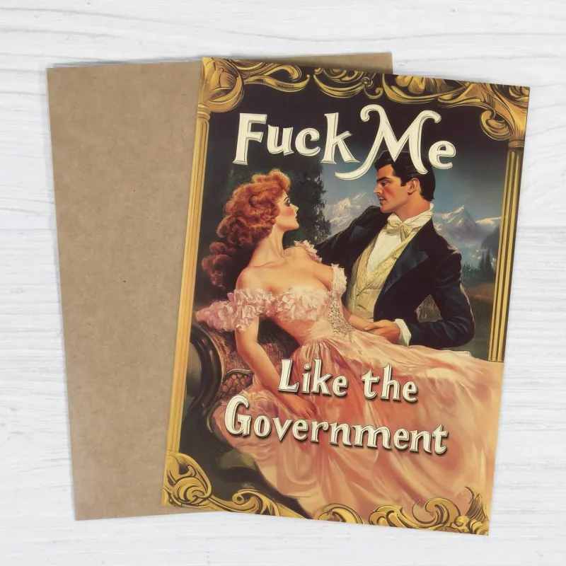 Fuck Me Like The Government - Funny Romantic Greeting Card made by Sunbeam