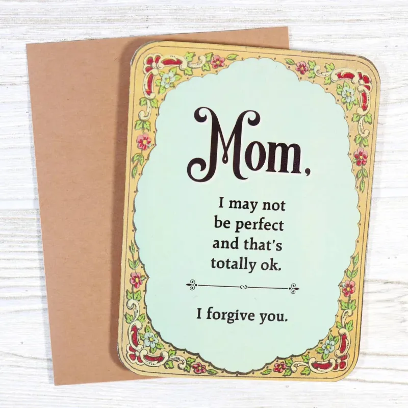 Funny Mother's Card - I May Not Be Perfect, I Forgive You Greeting Card made by Sunbeam