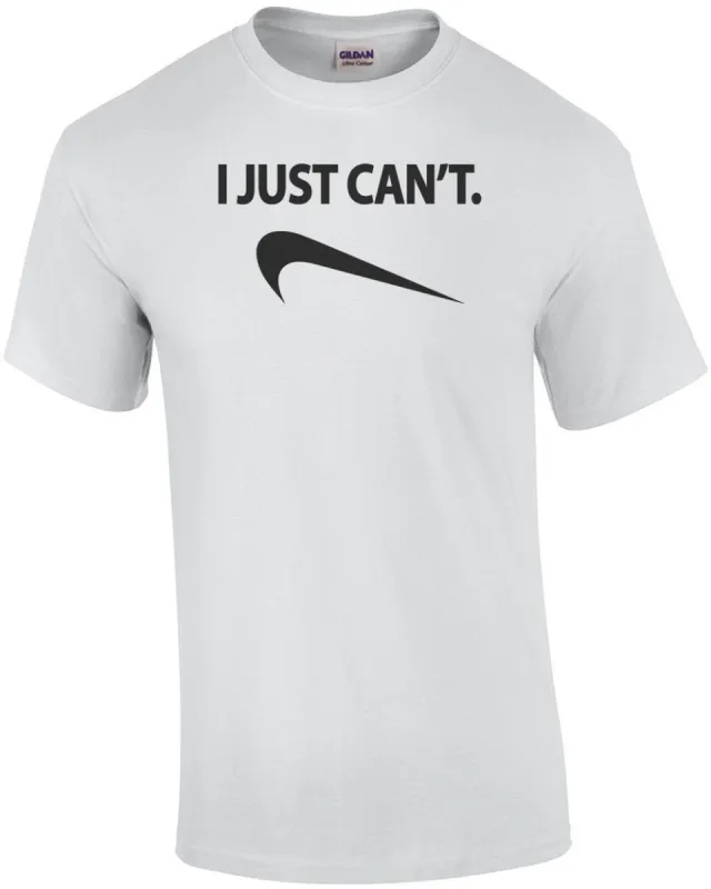 I Just Can't T-Shirt sold by T-Shirt Addicts