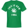 This Is How I Roll... 420 Leaf T-Shirt sold by T-Shirt Addicts