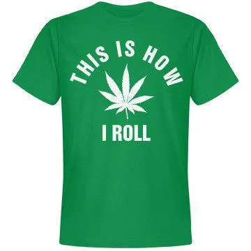 This Is How I Roll... 420 Leaf T-Shirt sold by T-Shirt Addicts