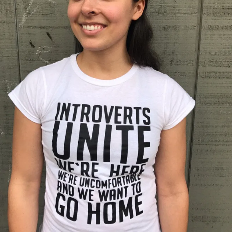 Introverts Unite We're Here We're Uncomfortable and We Want To Go Home T-Shirt sold by T-Shirt Addicts