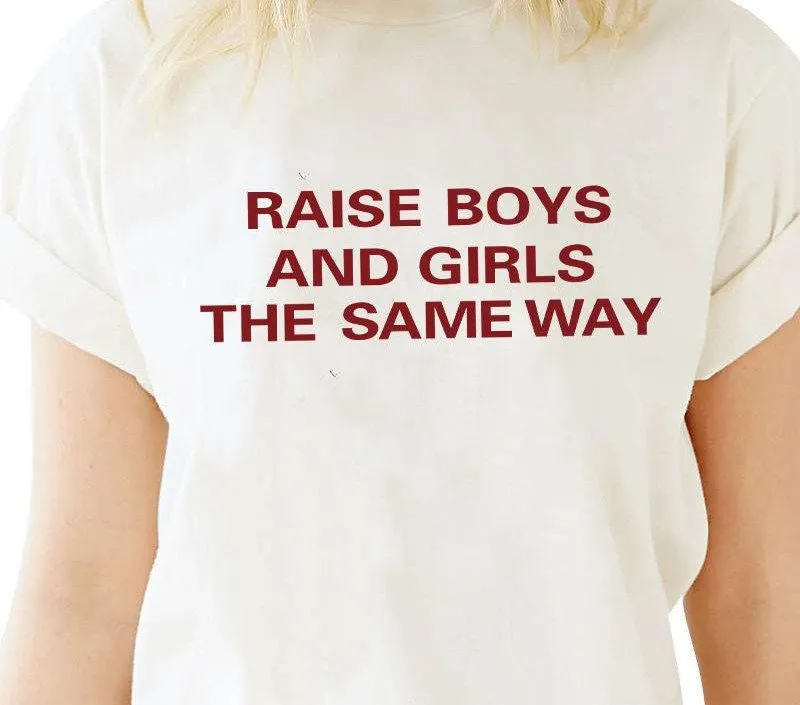 Raise Boys And Girls The Same Way T-Shirt sold by T-Shirt Addicts product image thumbnail 2