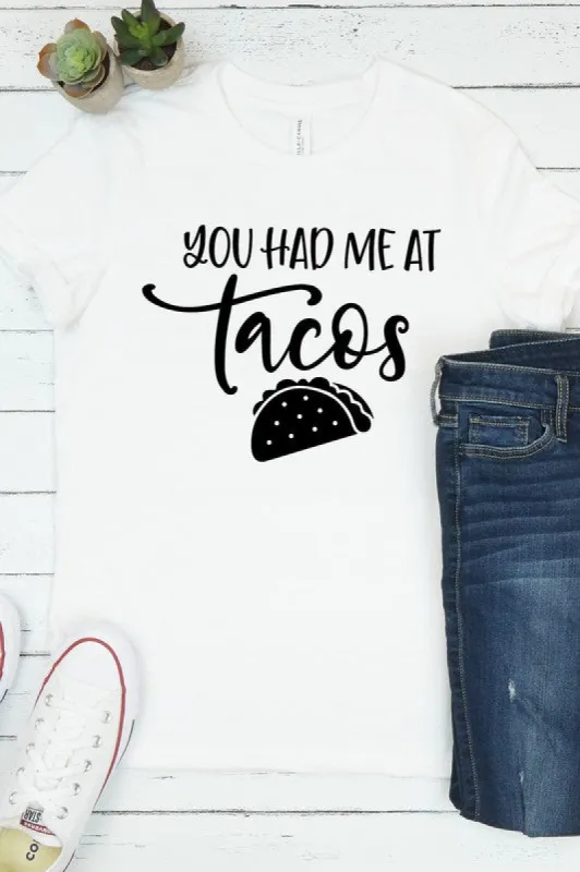 You Had Me At Tacos T-Shirt* sold by T-Shirt Addicts