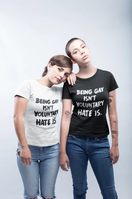 Being Gay Is Not Voluntary Hate Is T-Shirt* sold by T-Shirt Addicts