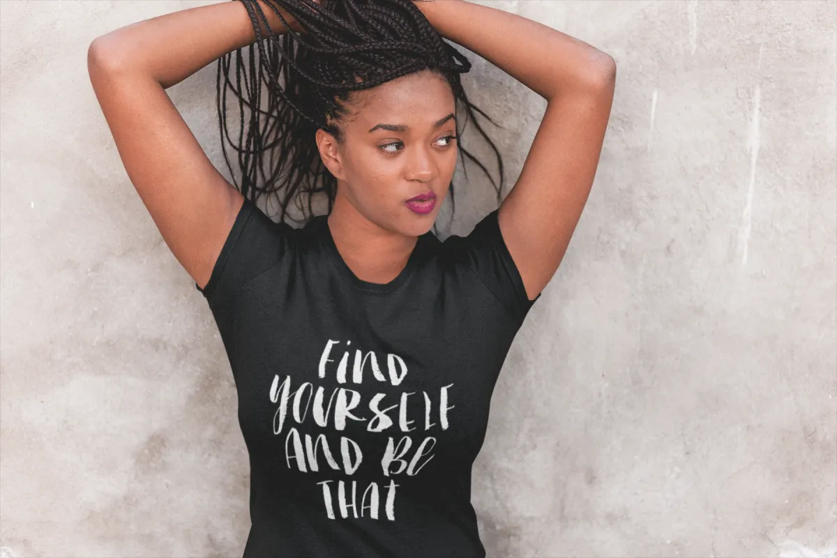 Find Yourself and Be That T-Shirt sold by T-Shirt Addicts