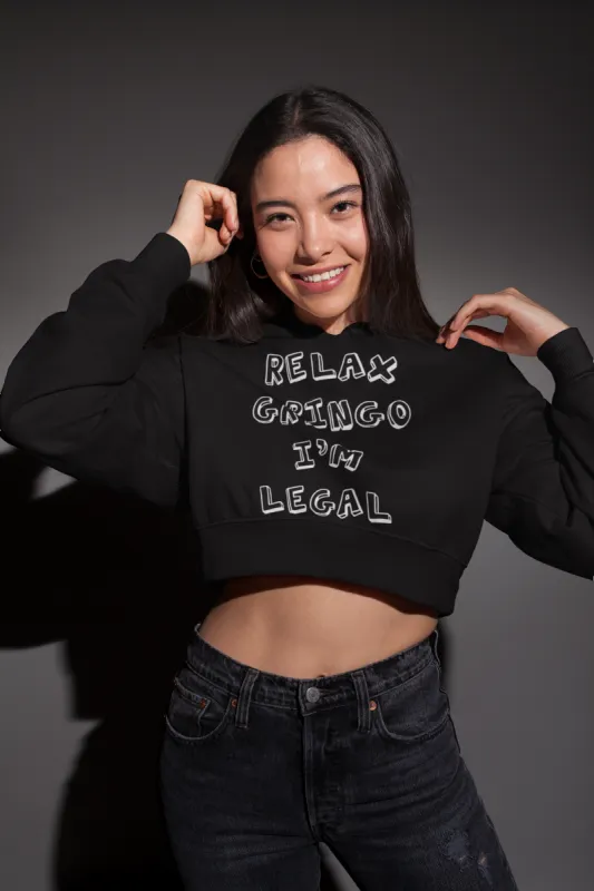Relax Gringo I'm Legal Cropped Fleece Hoodie (White Text) sold by T-Shirt Addicts
