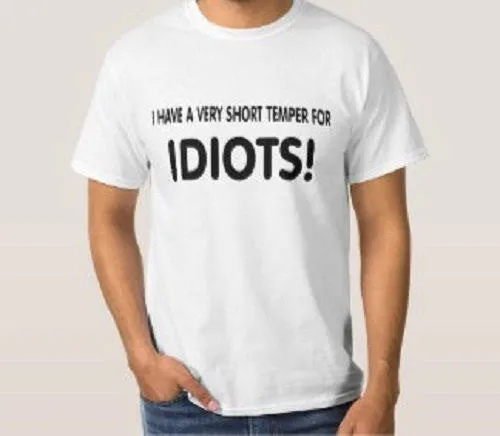 I Have A Very Short Temper For Idiots T-Shirt sold by T-Shirt Addicts