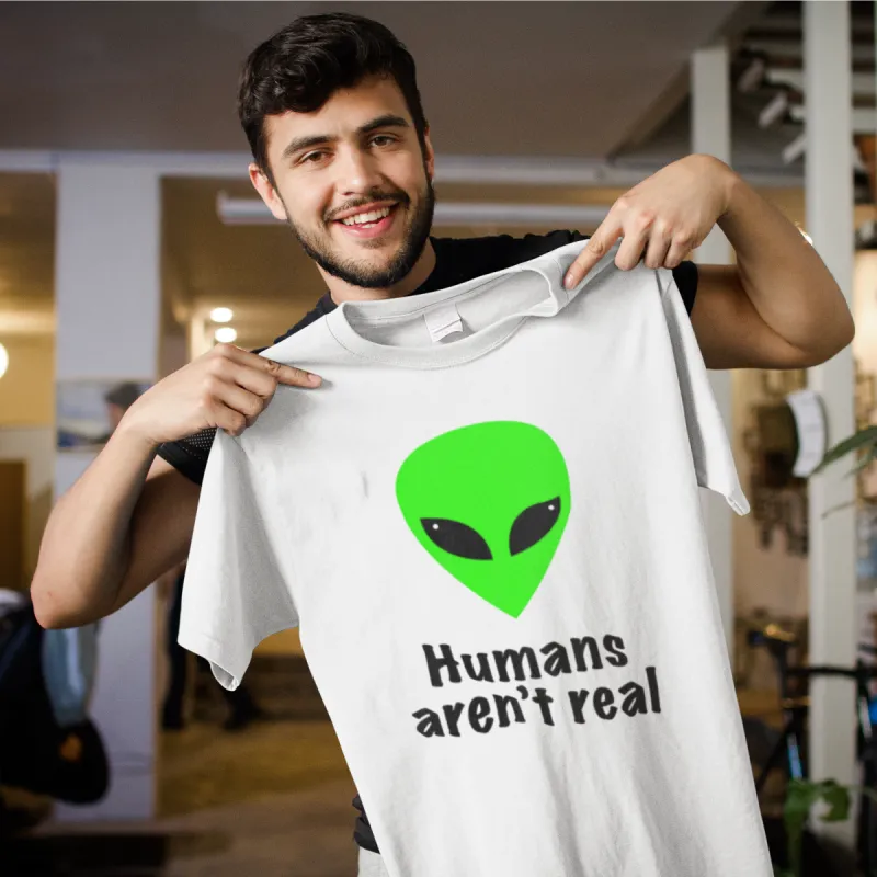 Humans Aren't Real - Alien T-Shirt sold by T-Shirt Addicts