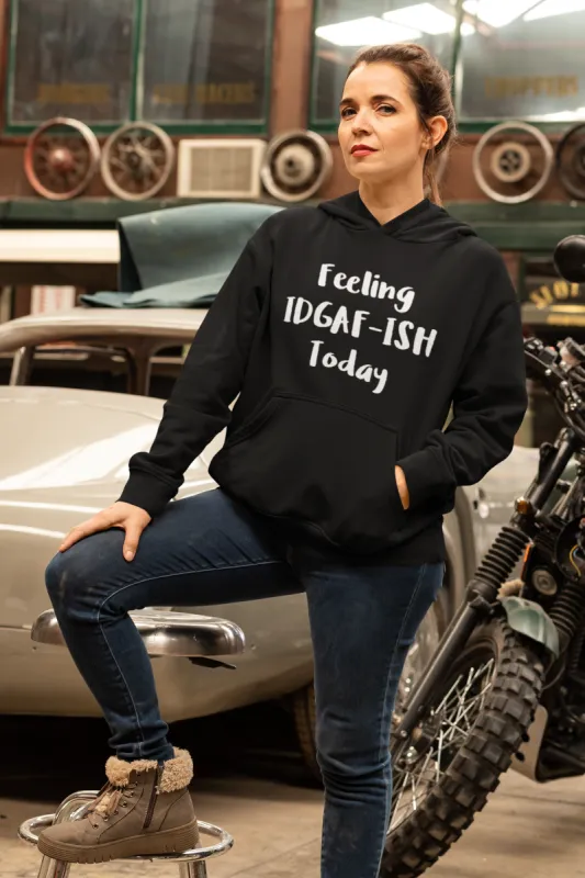 Feeling IDGAF-ISH Today Sweatshirt / Hoodie sold by T-Shirt Addicts