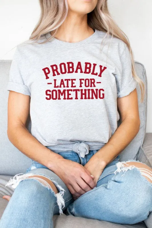 Probably Late For Something T-Shirt* sold by T-Shirt Addicts