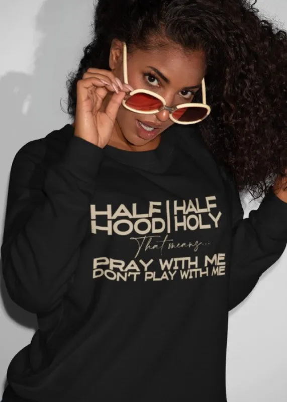 Half Hood Half Holy Sweatshirt sold by T-Shirt Addicts