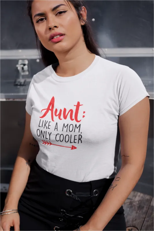Aunt: Like A Mom Only Cooler T-Shirt* sold by T-Shirt Addicts