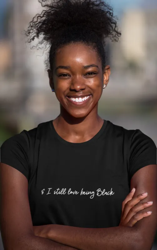 & I Still Love Being Black T-Shirt* sold by T-Shirt Addicts
