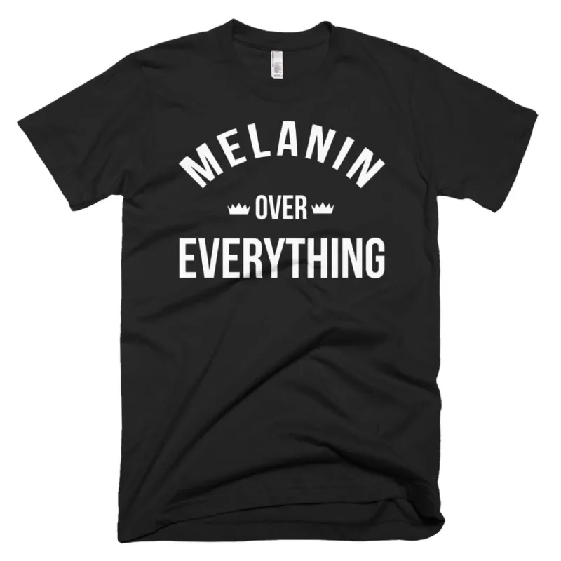 Melanin Over Everything T-Shirt sold by T-Shirt Addicts