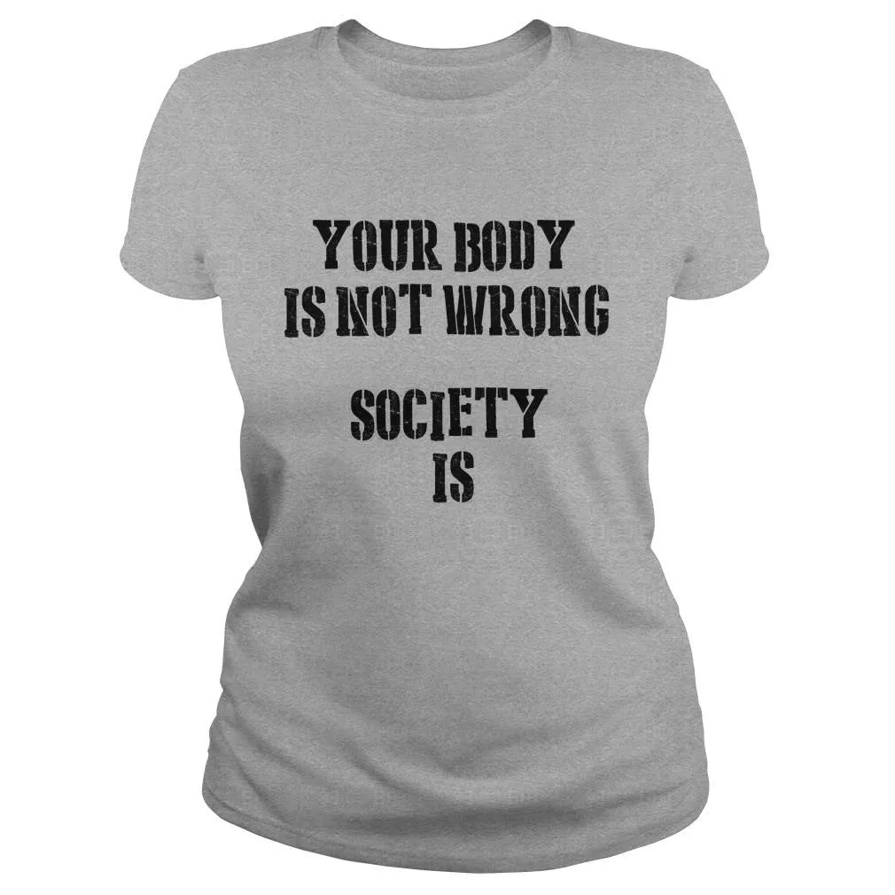 Your Body Is Not Wrong Society Is T-Shirt sold by T-Shirt Addicts product image thumbnail 3